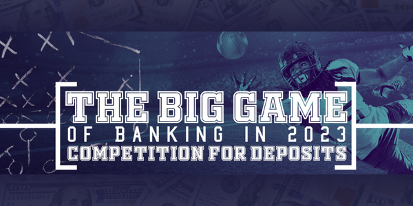 The Big Game of Banking in 2023 – Competition for Deposits