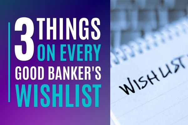 3 Items on Every Good Banker’s Wishlist