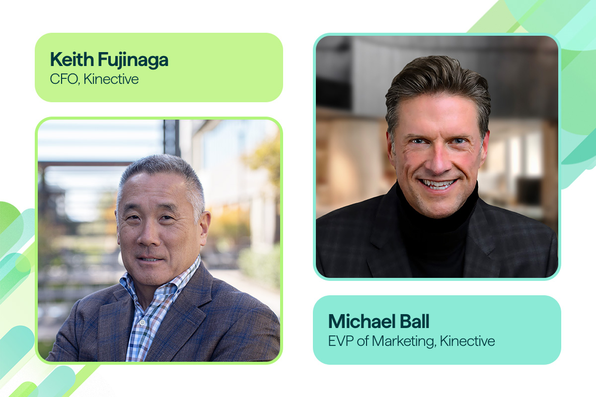 Kinective Appoints Keith Fujinaga as CFO and Promotes Michael Ball to EVP of Marketing